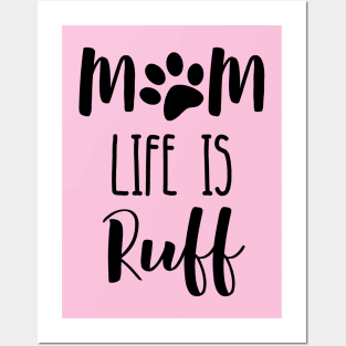 Dog mom life is ruff Posters and Art